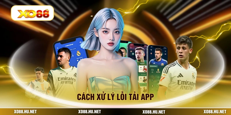 Cách xử lý lỗi tải app